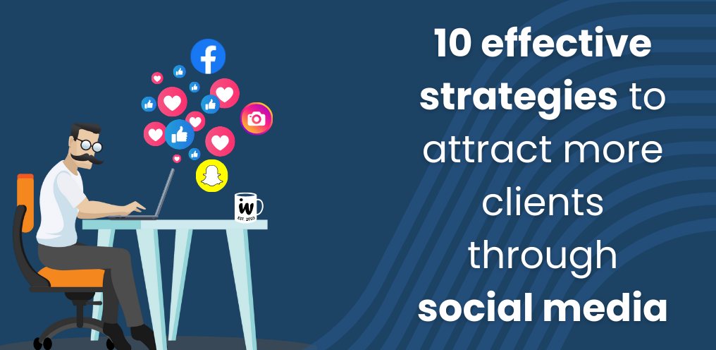 10 Effective Strategies to Attract More Clients Through Social Media Banner Image