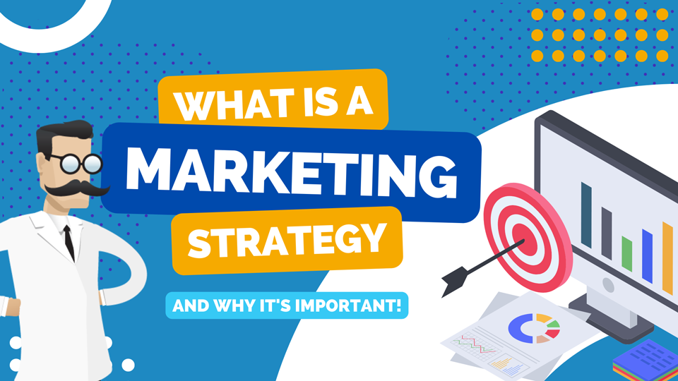 What is a marketing strategy and why is it important?
