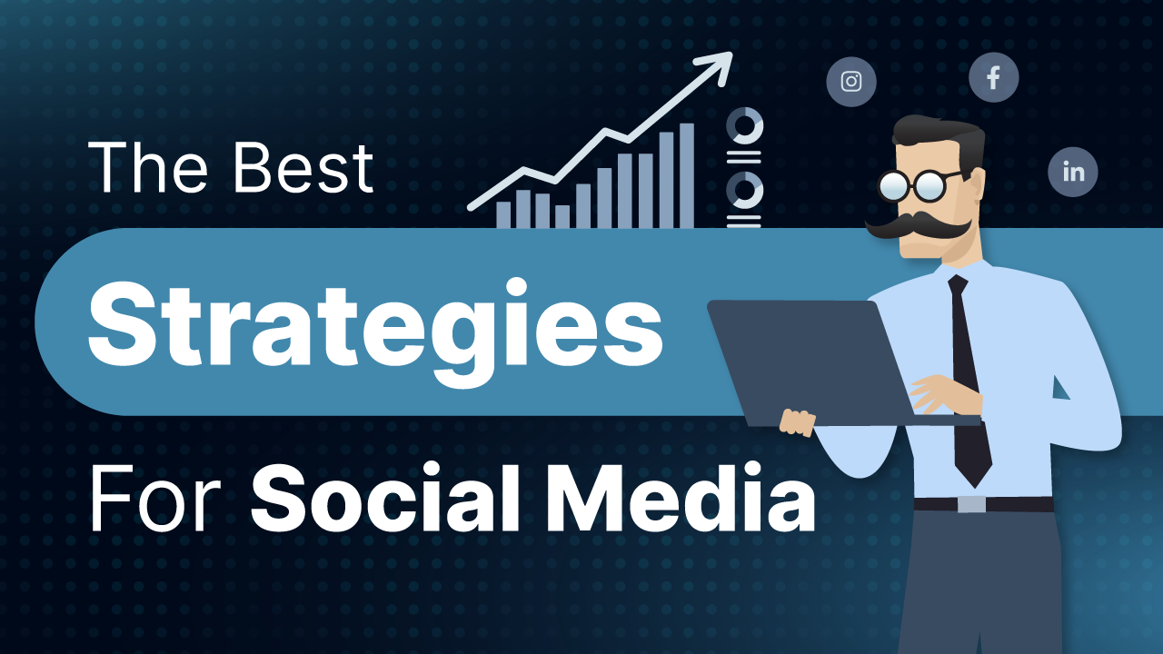 The Best Strategies For Using Social Media